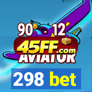 298 bet